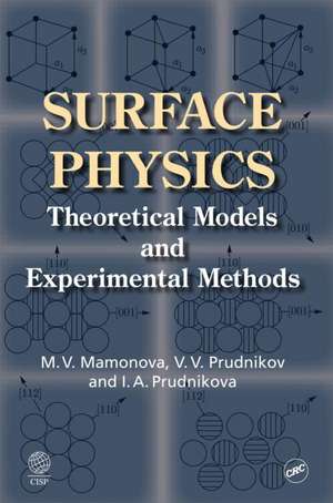 Surface Physics: Theoretical Models and Experimental Methods de Marina V. Mamonova