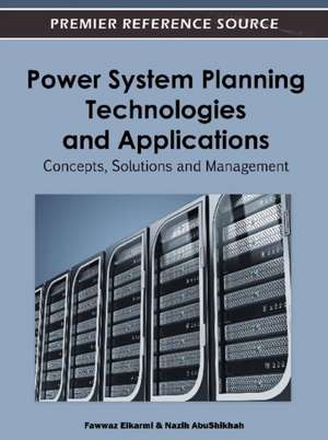 Power System Planning Technologies and Applications de Fawwaz Elkarmi