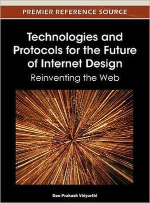 Technologies and Protocols for the Future of Internet Design de Deo Prakash Vidyarthi