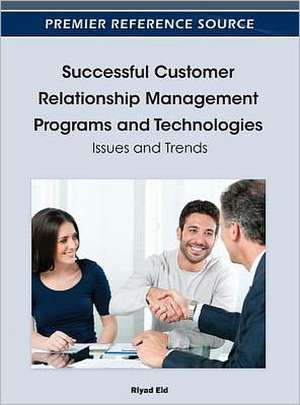 Successful Customer Relationship Management Programs and Technologies de Riyad Eid