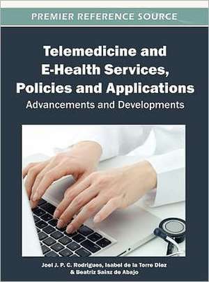 Telemedicine and E-Health Services, Policies, and Applications de Isabel De La Torre Diez