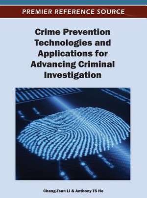 Crime Prevention Technologies and Applications for Advancing Criminal Investigation de Po Li