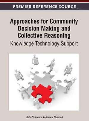 Approaches for Community Decision Making and Collective Reasoning de John Yearwood