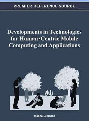 Developments in Technologies for Human-Centric Mobile Computing and Applications de Joanna Lumsden