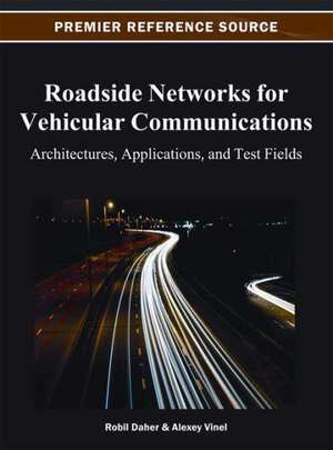 Roadside Networks for Vehicular Communications de Robil Daher