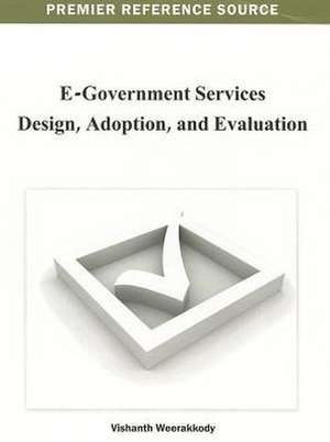 E-Government Services Design, Adoption, and Evaluation de Vishanth Weerakkody