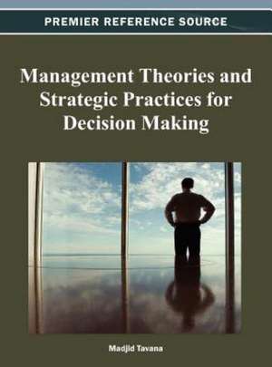 Management Theories and Strategic Practices for Decision Making de Tavana