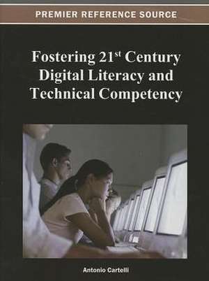 Fostering 21st Century Digital Literacy and Technical Competency de Antonio Cartelli