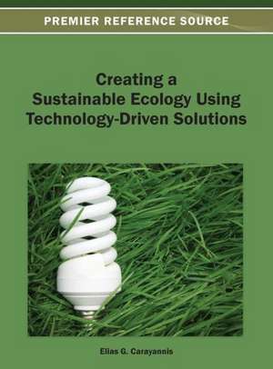 Creating a Sustainable Ecology Using Technology-Driven Solutions de Elias G. Dr Carayannis