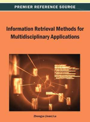 Information Retrieval Methods for Multidisciplinary Applications de Zhongyu (Joan) Lu