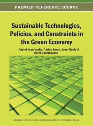 Sustainable Technologies, Policies, and Constraints in the Green Economy de Jean-Vasile