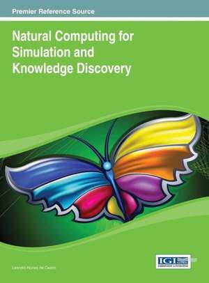 Natural Computing for Simulation and Knowledge Discovery de Leandro Nunes De Castro