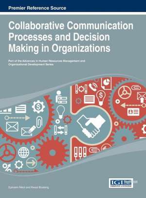 Collaborative Communication Processes and Decision Making in Organizations de Nikoi