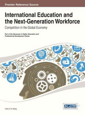 International Education and the Next-Generation Workforce de Wei Wang