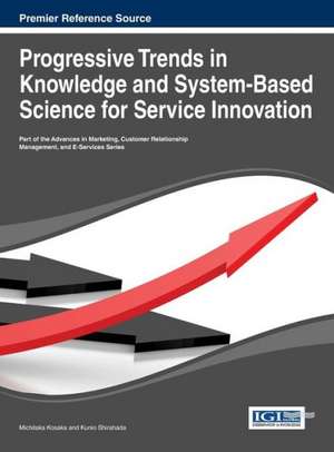 Progressive Trends in Knowledge and System-Based Science for Service Innovation de Michitaka Kosaka