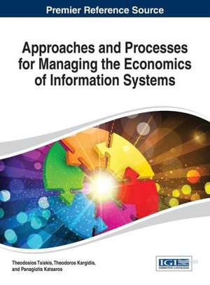 Approaches and Processes for Managing the Economics of Information Systems de Tsiakis