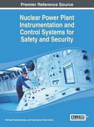 Nuclear Power Plant Instrumentation and Control Systems for Safety and Security de Yastrebenetsky