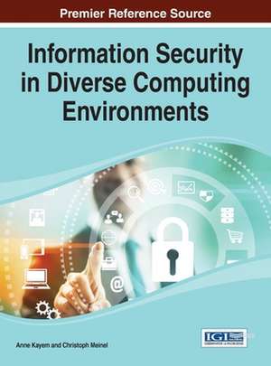 Information Security in Diverse Computing Environments de Anne Kayem