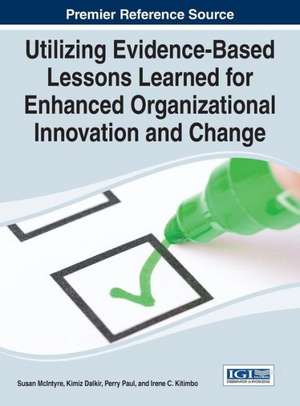 Utilizing Evidence-Based Lessons Learned for Enhanced Organizational Innovation and Change de Susan McIntyre