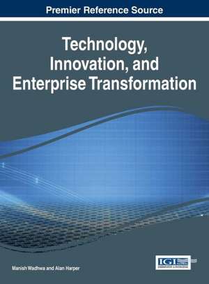 Technology, Innovation, and Enterprise Transformation de Manish Wadhwa