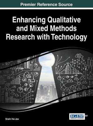 Enhancing Qualitative and Mixed Methods Research with Technology de Shalin Hai-Jew