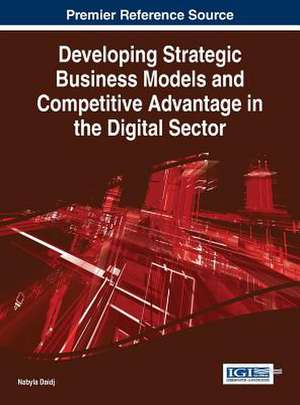 Developing Strategic Business Models and Competitive Advantage in the Digital Sector de Nabyla Daidj