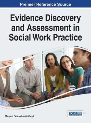 Evidence Discovery and Assessment in Social Work Practice de Margaret Pack