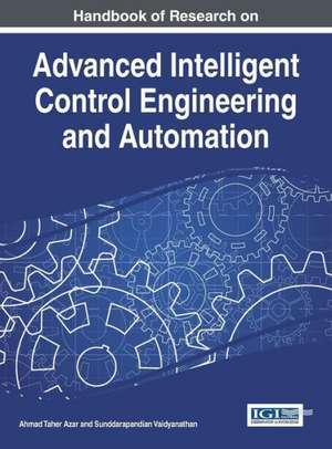 Handbook of Research on Advanced Intelligent Control Engineering and Automation de Ahmad Taher Azar