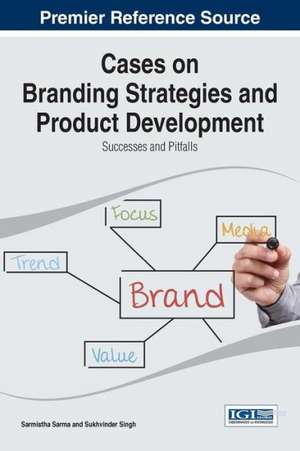 Cases on Branding Strategies and Product Development de Sarmistha Sarma