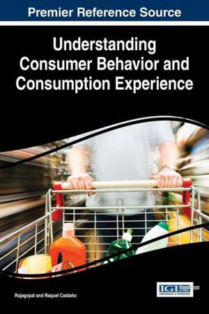 Understanding Consumer Behavior and Consumption Experience de Castano Raquel Rajagopal