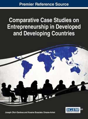 Comparative Case Studies on Entrepreneurship in Developed and Developing Countries de Joseph Ofori-Dankwa