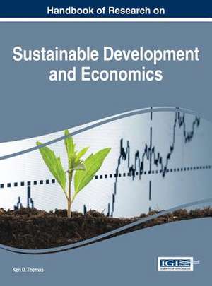 Handbook of Research on Sustainable Development and Economics de Ken D. Thomas