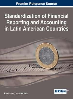 Standardization of Financial Reporting and Accounting in Latin Aamerican Countries: Strategies and Predictions for the Future de Isabel Lourenco