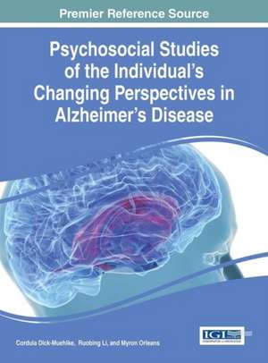 Psychosocial Studies of the Individual's Changing Perspectives in Alzheimer's Disease de Cordula Dick-Muehlke