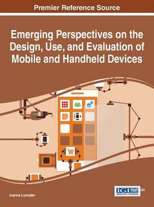 Emerging Perspectives on the Design, Use, and Evaluation of Mobile and Handheld Devices de Joanna Lumsden