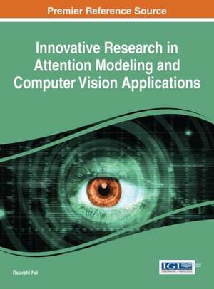 Innovative Research in Attention Modeling and Computer Vision Applications de Rajarshi Pal