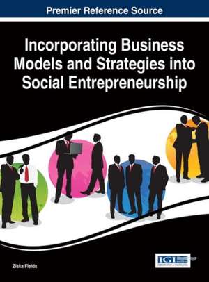 Incorporating Business Models and Strategies Into Social Entrepreneurship: Impacts of Business Performance in China de Ziska Fields