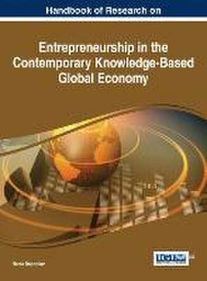 Handbook of Research on Entrepreneurship in the Contemporary Knowledge-Based Global Economy de Neeta Baporikar