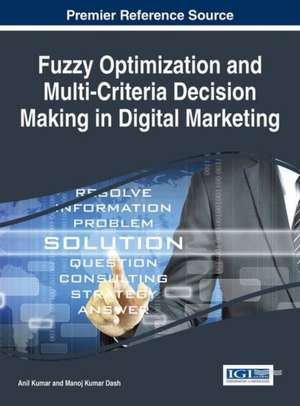 Fuzzy Optimization and Multi-Criteria Decision Making in Digital Marketing de Manoj Kumar Dash