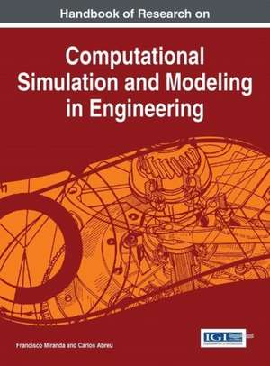 Handbook of Research on Computational Simulation and Modeling in Engineering de Francisco Miranda