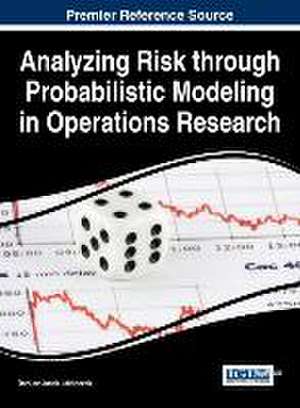 Analyzing Risk Through Probabilistic Modeling in Operations Research de Dariusz Jacek Jakobczak