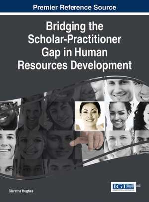 Bridging the Scholar-Practitioner Gap in Human Resources Development de Claretha Hughes