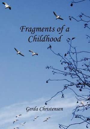 Fragments of a Childhood de Gerda Christensen