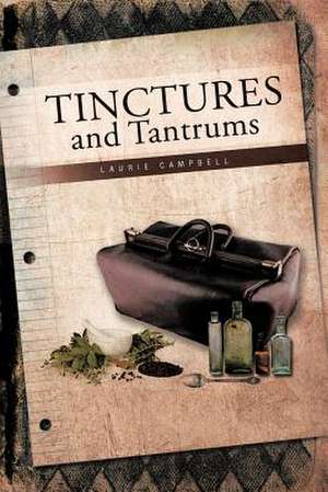 Tinctures and Tantrums de Laurie Campbell