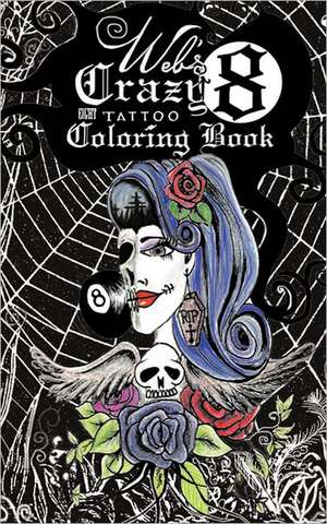 Web's Crazy 8 Tattoo Coloring Book de Renee' Alina Barela Pontious