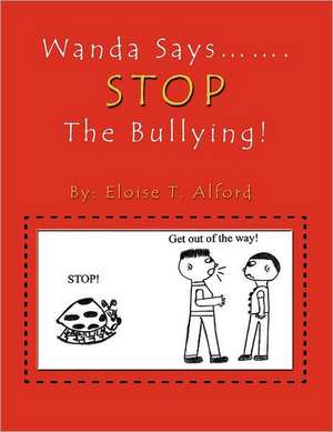 Wanda Says....... Stop the Bullying! de Eloise T. Alford