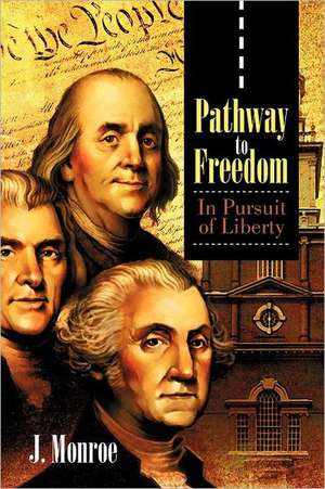 Pathway to Freedom de J. Monroe