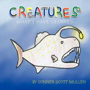 Creatures What I Have Learned de Conner Scott Mullen