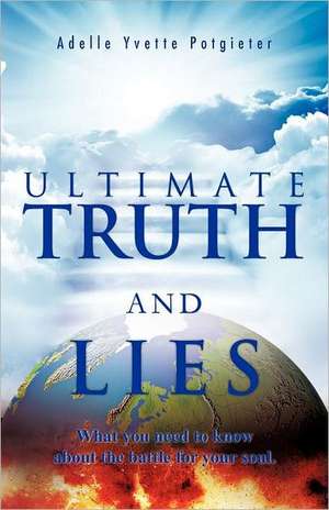 Ultimate Truth and Lies de Adelle Yvette Potgieter