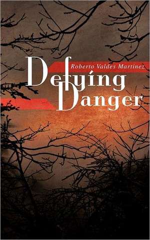 Defying Danger de Roberto Valdes Martinez
